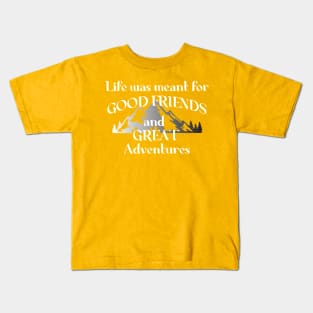 Good Friends & Great Adventures Kids T-Shirt